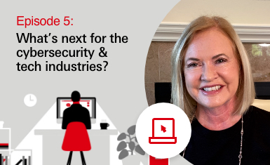 episode 5: What's next for cyber security and tech industries  episode 5: What's next for cyber security and tech industries